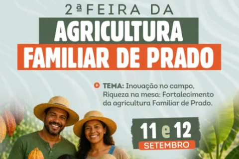 Feira da Agricultura Familiar de Prado destacará inovação, produção local e fortalecimento do homem do campo